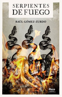 Serpientes de fuego, Raúl Gómez-Zurdo. Ed. Huso, 2023